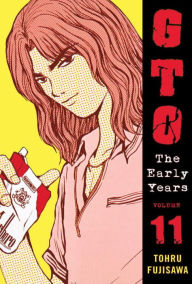 Title: GTO: The Early Years, Volume 11, Author: Tohru Fujisawa