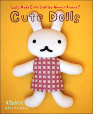 Title: Cute Dolls, Author: Aranzi Aronzo