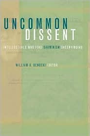 Title: Uncommon Dissent: Intellectuals Who Find Darwinism Unconvincing / Edition 1, Author: William A Dembski Professor