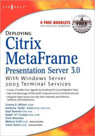 Title: Deploying Citrix MetaFrame Presentation Server 3.0 with Windows Server 2003 Terminal Services / Edition 1, Author: Melissa Craft
