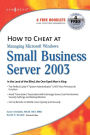 How to Cheat at Managing Windows Small Business Server 2003: In the Land of the Blind, the One-Eyed Man is King