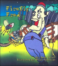 Title: Firefly Fred, Author: Todd Porter