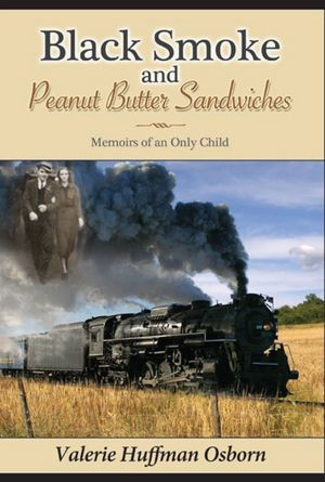 Black Smoke and Peanut Butter Sandwiches: Memoirs of an Only Child