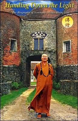 Handing down the Light: The Biography of Venerable Master hsing Yun
