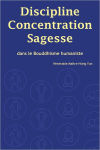Alternative view 1 of Discipline, Concentration, Sagesse dans le Bouddhisme Humaniste