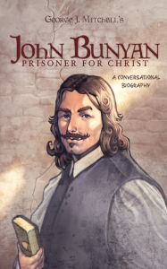 Title: John Bunyan: Prisoner for Christ, Author: George J Mitchell
