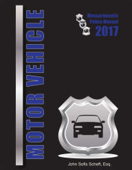 Title: 2017 Massachusetts Motor Vehicle Police Manual, Author: John Sofis Scheft