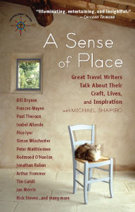 Title: Sense of Place: Great Travel Writers Talk about Their Craft, Lives, and Inspiration, Author: Michael Shapiro