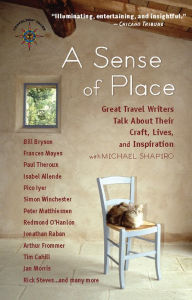 Title: A Sense of Place: Great Travel Writers Talk About Their Craft, Lives, and Inspiration, Author: Michael Shapiro