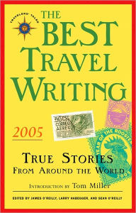 Title: The Best Travel Writing 2005: True Stories from Around the World, Author: James O'Reilly