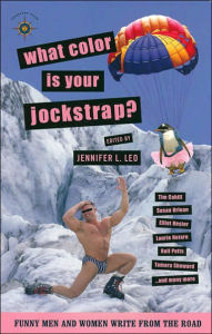 Title: What Color Is Your Jockstrap?: Funny Men and Women Write from the Road, Author: Jennifer L. Leo