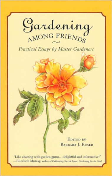 Gardening Among Friends: Practical Essays by Master Gardeners