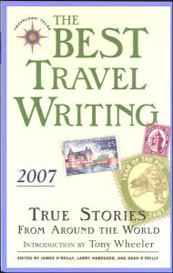 Title: The Best Travel Writing 2007: True Stories from Around the World, Author: James O'Reilly