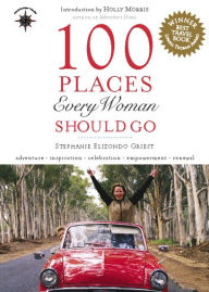 Title: 100 Places Every Woman Should Go, Author: Stephanie Elizondo Griest