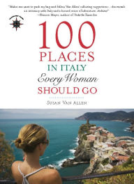 Title: 100 Places in Italy Every Woman Should Go, Author: Susan Van Allen