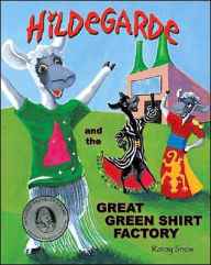 Title: Hildegarde and the Great Green Shirt Factory, Author: Ravay L. Snow