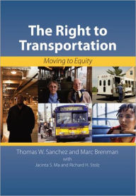 Title: The Right to Transportation: Moving to Equity / Edition 1, Author: Thomas Sanchez