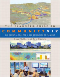Title: The Planners Guide to CommunityViz: The Essential Tool for a New Generation of Planning, Author: Doug Walker