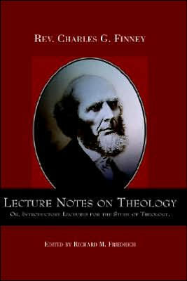 Lecture Notes on Theology; Or, Introductory Lectures for the Study of Theology.