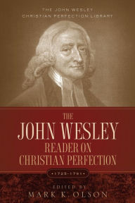 Title: The John Wesley Reader On Christian Perfection., Author: John Wesley