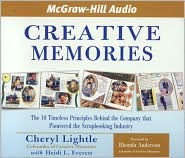 Title: Creative Memories: The 10 Timeless Principles Behind the Company That Pioneered the Scrapbooking Industry, Author: Cheryl Lightle