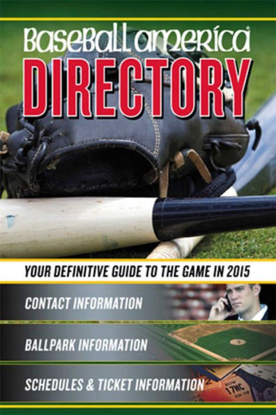 Baseball America 2015 Directory: 2015 Baseball Reference Information, Schedules, Addresses, Contacts, Phone & More