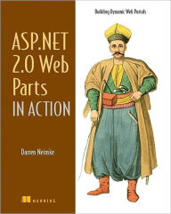 Title: ASP.NET 2.0 Web Parts in Action: Building Dynamic Web Portals, Author: Darren Neimke