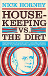 Alternative view 1 of Housekeeping vs. the Dirt: Fourteen Months of Massively Witty Adventures in Reading Chronicled by the National Book Critics Circle Finalist for Criticism