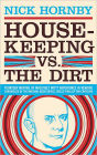 Housekeeping vs. the Dirt: Fourteen Months of Massively Witty Adventures in Reading Chronicled by the National Book Critics Circle Finalist for Criticism