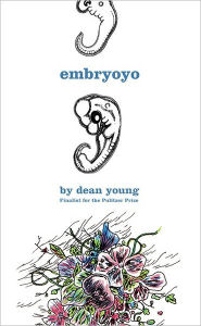 Title: Embryoyo: New Poems, Author: Dean Young