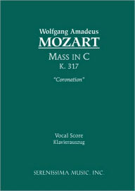 Title: Mass in C major 'Coronation', K.317: Vocal score, Author: Wolfgang Amadeus Mozart