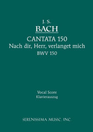 Title: Nach dir, Herr, verlanget mich, BWV 150: Vocal score, Author: Johann Sebastian Bach