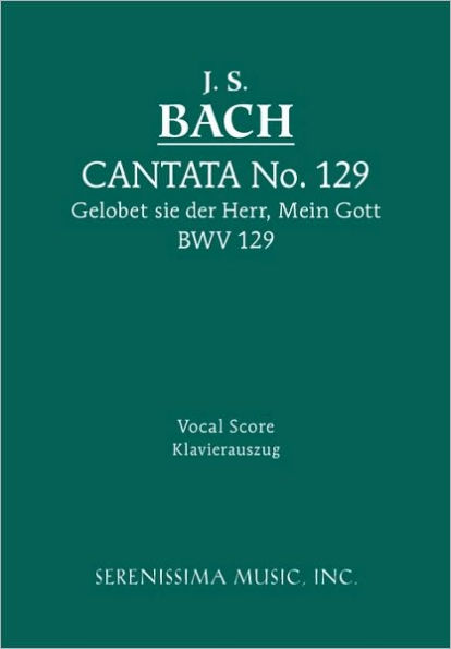 Gelobet sie der Herr, Mein Gott, BWV 129: Vocal score