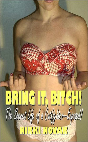 Bring It, Bitch! The Secret Life of a Catfighterr[[[[
