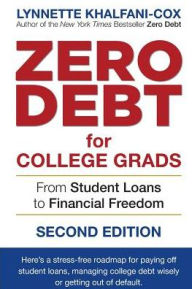 Title: Zero Debt for College Grads: From Student Loans to Financial Freedom 2nd Edition, Author: Lynnette Khalfani-Cox