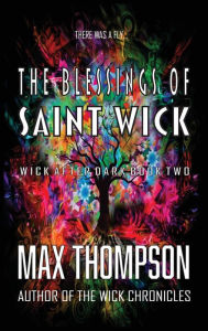 Title: The Blessings of Saint Wick, Author: Max Thompson