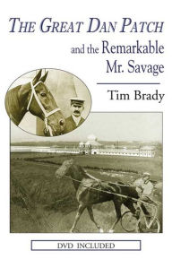 Title: The Great Dan Patch and the Remarkable Mr. Savage, Author: Borja,Jonathan / Garritson,Lindsay