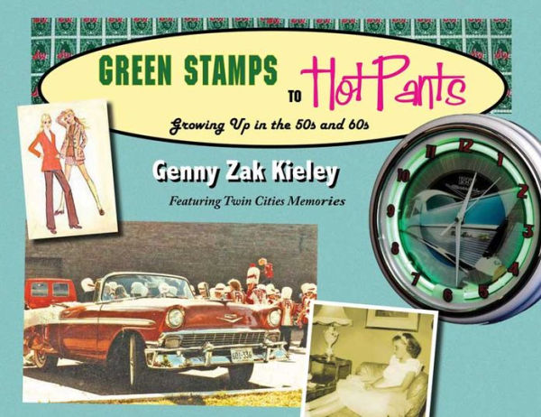 Green Stamps to Hot Pants: Growing Up in the 50s and 60s