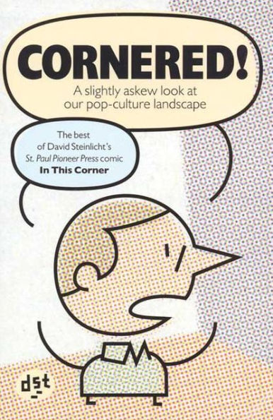 Cornered!: The Best of David Steinlich's In This Corner Comic from the Saint Paul Pioneer Press