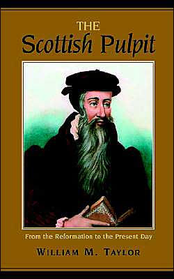 The Scottish Pulpit: From the Reformation to the Present