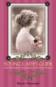 Title: Young Lady's Guide: To the Harmonious Development of Christian Character, Author: Harvey Newcomb