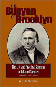 Title: Bunyan of Brooklyn: The Life and Practical Sermons of Ichabod Spencer, Author: Rev J. M. Sherwood