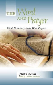 Title: Word and Prayer: Classic Devotions F, Author: John Calvin