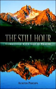 Title: The Still Hour, Author: Austin Phelps