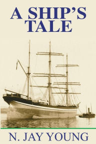 Title: A Ship's Tale, Author: N Jay Young