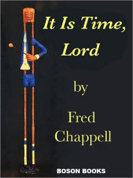 Title: It Is Time, Lord, Author: Fred Chappell