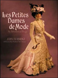 Title: Les Petites Dames de Mode: An Adventure In Design, Author: John R. Burbidge