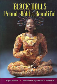 Title: Black Dolls: Proud, Bold and Beautiful, Author: Naydon Rondon