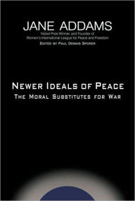 Title: Newer Ideals of Peace, Author: Jane Addams