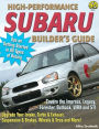 High-Performance Subaru Builder's Guide: Includes the Impreza, Legacy, Forester, Outback, WRX and STI